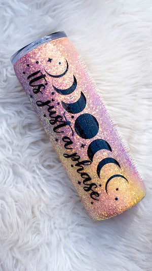 It's Just A Phase Moon Glitter Tumbler - Wicked Whiskey Designs | Personalized Tumblers